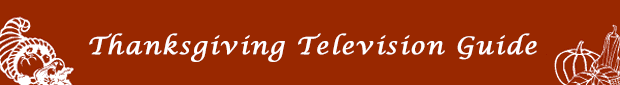 Thanksgiving Television Guide & Listings Thanksgiving TV Guide
